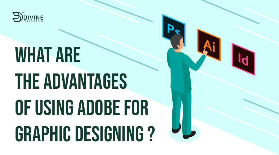 What are The Advantages of Using Adobe for Graphic Designing?